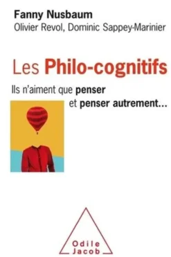 Les philo-cognitifs. Ils n'aiment que penser et penser autrement..., Fanny Nusbaum