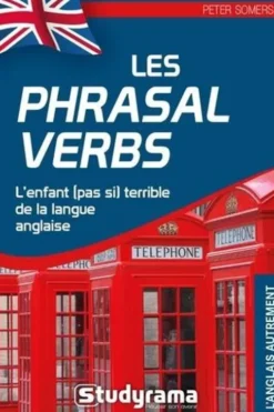 Les phrasal verbs. L'enfant (pas si) terrible de la langue anglaise !, Peter Somers
