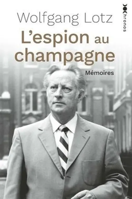 L'espion au champagne. Mémoires d'un maître-espion du Mossad, Wolfgang Lotz