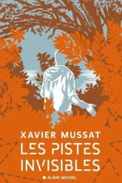 Les pistes invisibles, Xavier Mussat