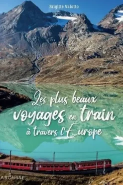 Les plus beaux voyages en train à travers l'Europe, Brigitte Valotto