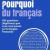 Les Pourquoi du français. 100 questions (légitimes) que vous vous posez sur la langue française, Julien Soulié