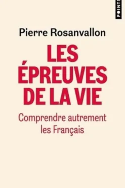 Les épreuves de la vie. Comprendre autrement les Français, Pierre Rosanvallon
