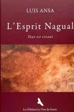 L'Esprit Nagual. Tout est vivant, Luis Ansa