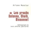 Les procès Colonna, Chaïb, Bissonnet. Anthropologie de trois affaires judiciaires, Ariane Monnier