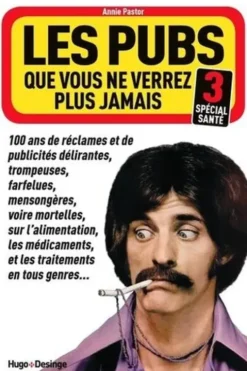 Les pubs que vous ne verrez plus jamais. Tome 3, Spécial santé, Annie Pastor