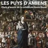 Les Puys d'Amiens. Chefs-d'oeuvre de la cathédrale Notre-Dame, Edition, Aurélien André