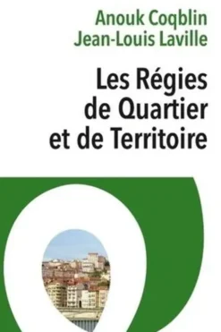 Les Régies de Quartier et de Territoire. Entre pratique instituante et démarche citoyenne, Anouk Coqblin