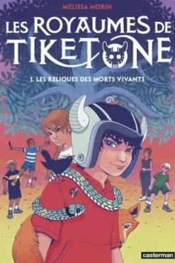 Les royaumes de Tiketone Tome 1 : Les reliques des morts vivants, Mélissa Morin