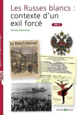 Les Russes blancs : contexte d'un exil forcé. Volume 1, Nicolas Znamensky