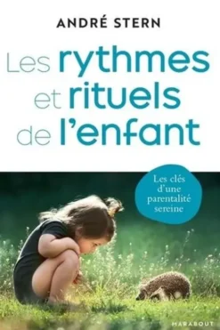 Les rythmes et rituels de l'enfant, André Stern