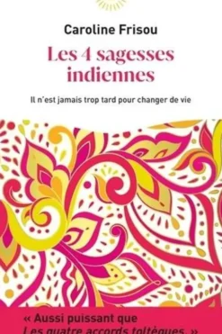 Les 4 sagesses indiennes, Caroline Frisou
