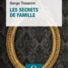 Les secrets de famille. 3e édition, Serge Tisseron