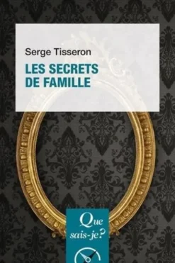 Les secrets de famille. 3e édition, Serge Tisseron