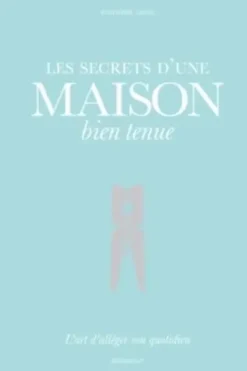 Les secrets d'une maison bien tenue. L'art d'alléger son quotidien, Rosemarie Jarski