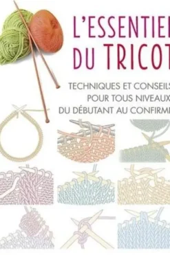 L'essentiel du tricot. Techniques et conseils pour tous niveaux, du débutant au confirmé, Stephen Dex