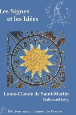 Les signes et les idées. Et son message posthume, Louis-Claude de Saint-Martin