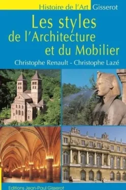 Les styles de l'architecture et du mobilier. Edition revue et augmentée, Christophe Renault