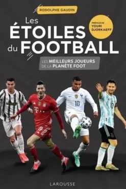 Les étoiles du football. Les meilleurs joueurs de la planète foot, Rodolphe Gaudin