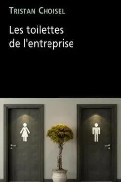 Les toilettes de l'entreprise, Tristan Choisel