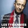 Les tyrannies de l'épidémie. Nos libertés sacrifiées, Christophe Barbier
