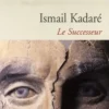 Le Sucesseur, Ismaïl Kadaré