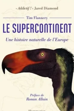 Le supercontinent. Une histoire naturelle de l'Europe, Tim Flannery