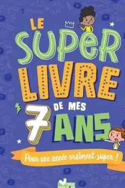 Le super livre de mes 7 ans. Pour une année vraiment super !, Sophie Blitman