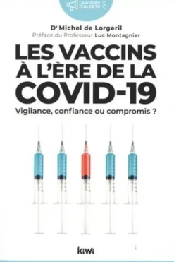 Les vaccins à l'ère de la Covid-19. Vigilance, confiance ou compromis ?, Michel de Lorgeril