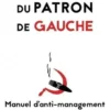 Le syndrome du patron de gauche. Manuel d'anti-management, Arthur Brault-Moreau