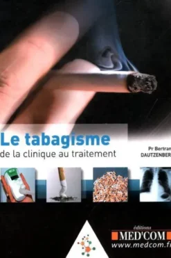 Le tabagisme de la clinique au traitement, Bertrand Dautzenberg