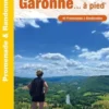Le Tarn-et-Garonne... à pied. 40 promenades & randonnées, FFRandonnée