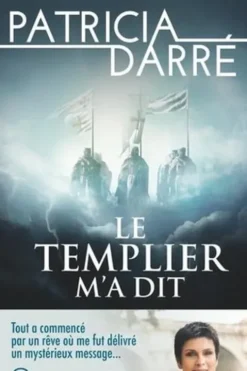 Le templier m'a dit, Patricia Darré