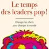 Le temps des leaders pop ! Changer les chefs pour changer le monde, Marion Darrieutort