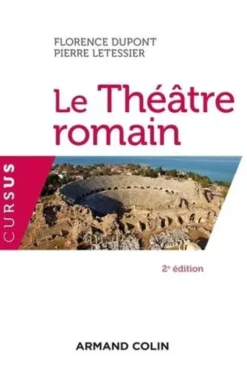 Le théâtre romain. 2e édition, Florence Dupont