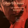 Le totémisme aujourd'hui, Claude Lévi-Strauss