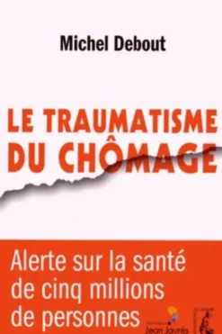 Le traumatisme du chômage, Michel Debout