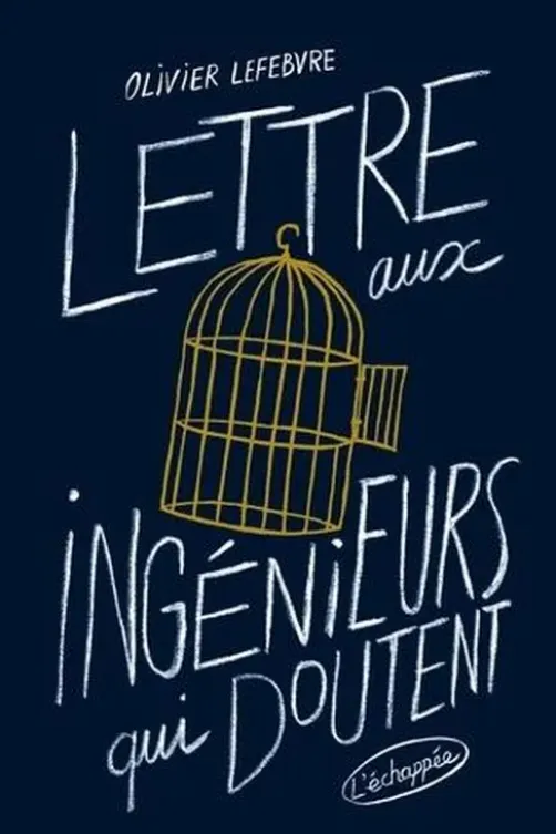 Lettre aux ingénieurs qui doutent, Olivier Lefebvre