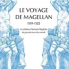 Le voyage de Magellan (1519-1522). La relation d'Antonio Pigafetta du premier voyage autour du monde