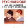 L'expertise psychiatrique. Face à la dangerosité et à la récidive des criminels, Jean-Claude Archambault