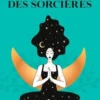 Le yoga des sorcières. Découvrir le féminin sacré qui est en nous, Sarah Robinson