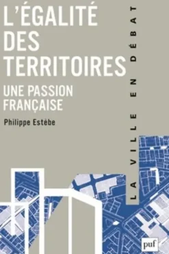 L'égalité des territoires, une passion française, Philippe Estèbe