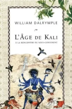 L'âge de Kali. A la rencontre du sous-continent, William Dalrymple