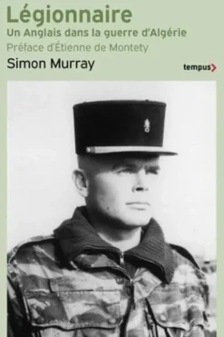 Légionnaire. Un Anglais dans la guerre d'Algérie, Simon Murray