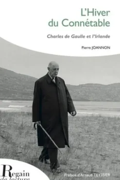 L'Hiver du Connétable. Charles De Gaulle et l'Irlande, Pierre Joannon