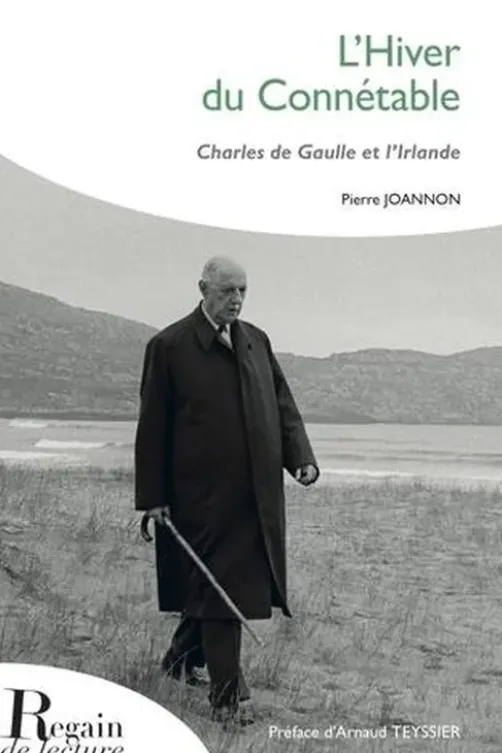L'Hiver du Connétable. Charles De Gaulle et l'Irlande, Pierre Joannon