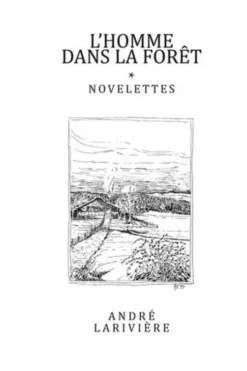 L'homme dans la forêt, André Larivière