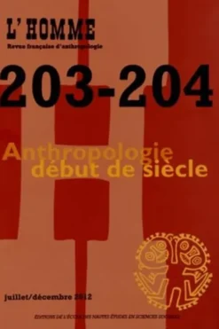 L'Homme N° 203-204, juillet/décembre 2012 : Anthropologie début de siècle, Aline Malavergne