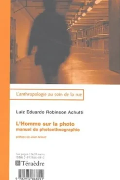 L'homme sur la photo. Manuel de photoethnographie, Luiz-Eduardo Robinson Achutti