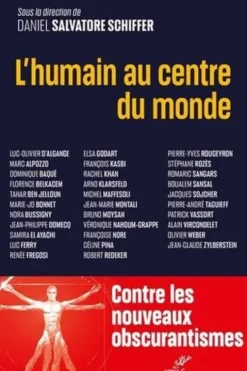 L'humain au centre du monde. Pour un humanisme des temps présents et à venir, Daniel Salvatore Schiffer